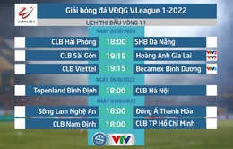 Lịch thi đấu và trực tiếp vòng 11 V.League 2022 trên VTV: Tâm điểm CLB Sài Gòn vs HAGL