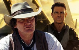 "Top Gun: Maverick" của Tom Cruise được "quái kiệt Hollywood" Quentin Tarantino khen ngợi