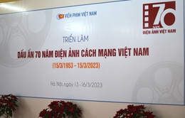 Triển lãm “Dấu ấn 70 năm điện ảnh cách mạng Việt Nam”: Nhìn lại hành trình của Điện ảnh Việt