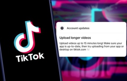 TikTok cho phép đăng video dài 15 phút