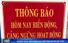 Bình Định, Quảng Ngãi khuyến cáo tạm dừng hoạt động vận chuyển ra đảo khi thời tiết diễn biến xấu