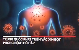 Trung Quốc phát triển vaccine dạng bột phòng bệnh hô hấp