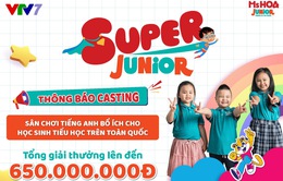 Casting gameshow Super Junior trên VTV7 dành cho học sinh tiểu học toàn quốc