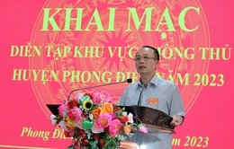 Khai mạc diễn tập Khu vực phòng thủ huyện Phong Điền năm 2023