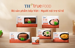 TH true FOOD: Người nội trợ tử tế của căn bếp Việt