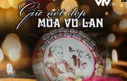 Góc nhìn văn hóa: Giữ nét đẹp đạo hiếu mùa Vu Lan