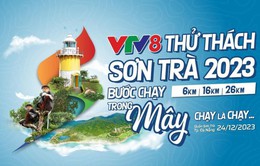 Cộng đồng runner háo hức với giải chạy "VTV8 - Thử thách Sơn Trà 2023"