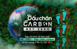 Tạp chí Kinh tế đặc biệt "Dấu chân carbon" - Hành trình xanh mới của Net Zero 2024