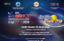 Giải Quần vợt phong trào toàn quốc Cup VTV8 2024 sắp sửa khởi tranh