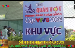 Ngày thi đấu cuối cùng Giải quần vợt phong trào toàn quốc Cup VTV8