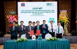 Tập đoàn DIC và BIDV ký kết thỏa thuận hợp tác toàn diện giai đoạn 2024 – 2028