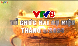 Những sự kiện thể thao văn hóa được VTV8 tổ chức trong tháng 5-2024 tại Thanh Hóa