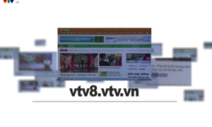 Chuyên trang báo điện tử VTV8 tích hợp đa phương tiện