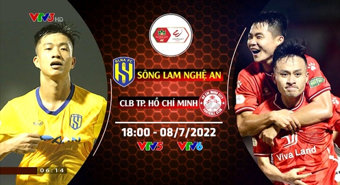 Sông Lam Nghệ An vs CLB TP Hồ Chí Minh: 18h00 hôm nay (8/7) trực tiếp trên VTV5 và VTV6