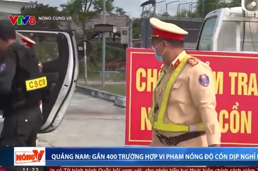 Quảng Nam: Gần 400 trường hợp vi phạm nồng độ cồn dịp nghỉ Lễ