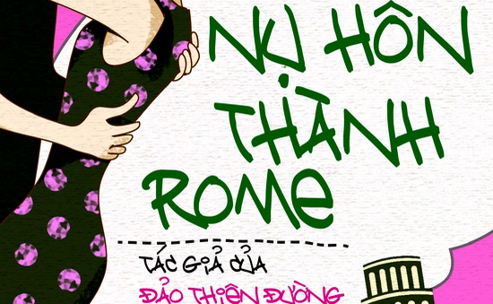 ‘Nụ hôn thành Rome’ - Sách mới về hành trình xê dịch của Di Li
