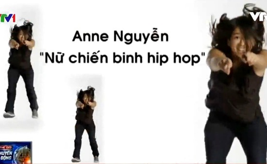 Anne Nguyễn - Nữ "chiến binh" hip hop tài năng người Pháp gốc Việt