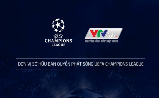 Bản quyền Champions League: VTVcab tuân thủ quy định của UEFA và kiện các đơn vị vi phạm