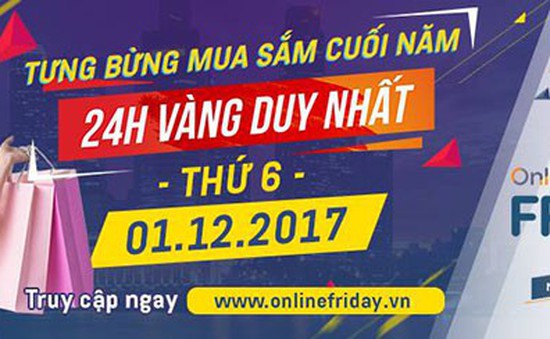 Hôm nay (1/12), ngày hội mua sắm trực tuyến Online Friday chính thức bắt đầu