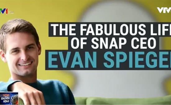 Evan Spiegel -  Người đặt nền móng cho thành công của Snapchat