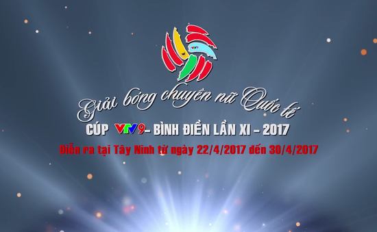 Lịch tường thuật trực tiếp Giải bóng chuyền nữ quốc tế Cúp VTV9 - Bình Điền 2017