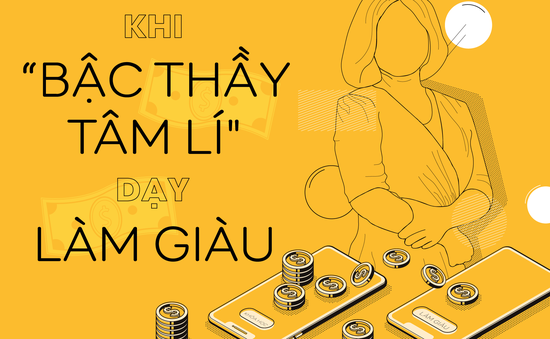 Khi "bậc thầy" tâm lý dạy làm giàu