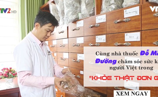 Nhà thuốc Đỗ Minh Đường đồng hành cùng "Khỏe thật đơn giản" chăm sóc sức khỏe người dân Việt