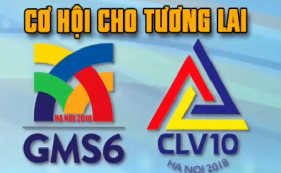 Hội nghị GMS6 và CLV10: Cơ hội cho tương lai