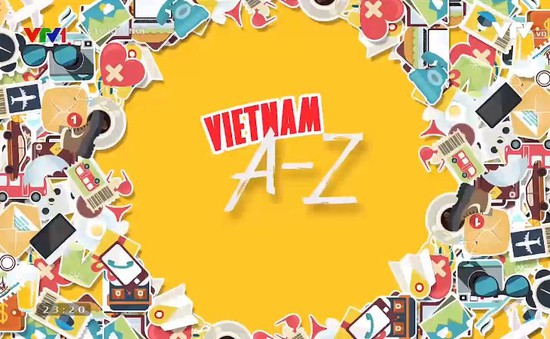 Việt Nam từ A đến Z - Điểm nhấn mới trên VTV4