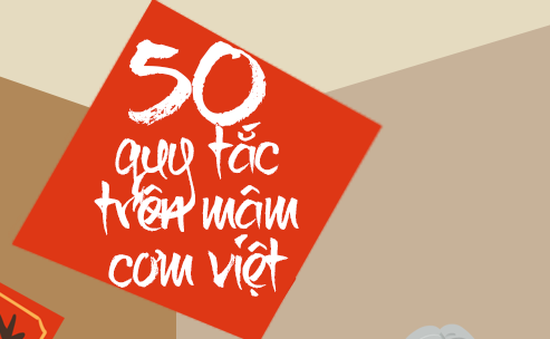 INFOGRAPHIC:  50 nguyên tắc trên mâm cơm Việt