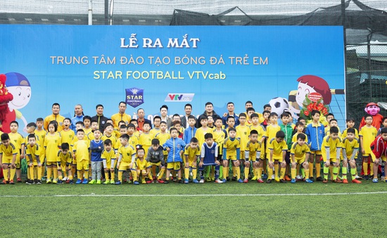 Ra mắt Trung tâm đào tạo bóng đá trẻ em VTVcab Star Football
