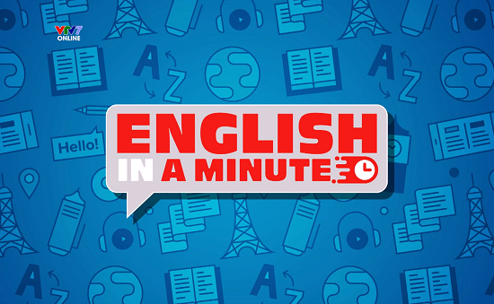 English in a minute - Series học tiếng Anh 1 phút mỗi ngày trở lại trên VTV7
