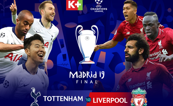 K+ tường thuật trực tiếp chung kết Champions League giữa Liverpool - Tottenham