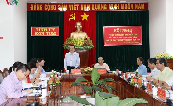 Triển khai quyết định kiểm tra của Ban Bí thư Trung ương Đảng đối với Ban Thường vụ Tỉnh ủy Kon Tum