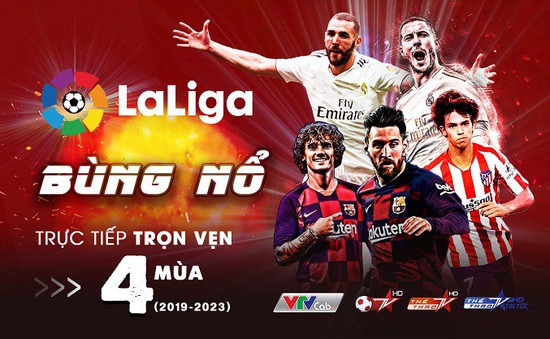 VTVcab sở hữu bản quyền La Liga trọn vẹn 4 mùa giải từ 2019 đến 2023