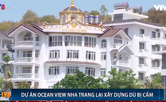 Khu biệt thự cao cấp Ocean View Nha Trang tiếp tục xây cao tầng dù bị cấm