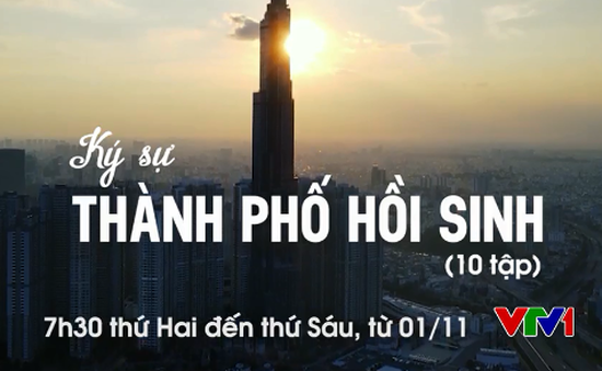 Ký sự Thành phố hồi sinh: Những câu chuyện chân thực giàu cảm xúc tại TP Hồ Chí Minh