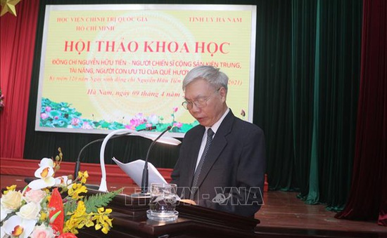 Kỷ niệm 120 năm ngày sinh đồng chí Nguyễn Hữu Tiến - người cộng sản kiên trung