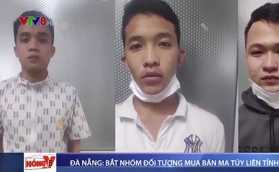 Đà Nẵng bắt đường dây mua bán trái phép ma túy liên tỉnh Đà Nẵng-Quảng Nam