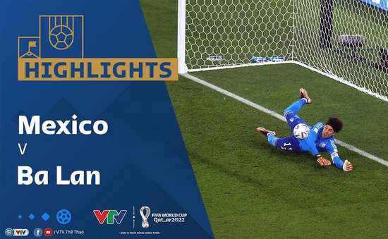 HIGHLIGHTS | ĐT Mexico vs ĐT Ba Lan | Bảng C VCK FIFA World Cup Qatar 2022™