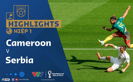 HIGHLIGHTS Hiệp 1 | ĐT Serbia vs ĐT Cameroon | Bảng G VCK FIFA World Cup Qatar 2022™