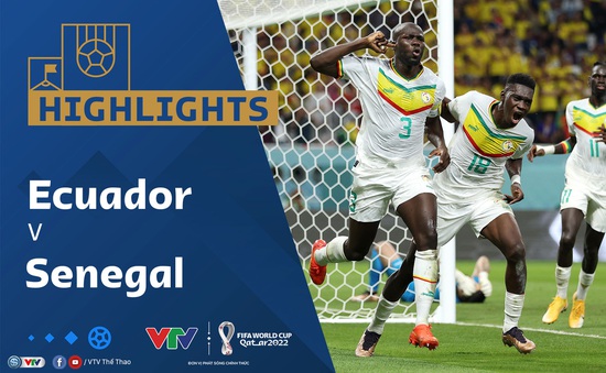 HIGHLIGHTS | ĐT Ecuador vs ĐT Senegal | Bảng A VCK FIFA World Cup Qatar 2022™