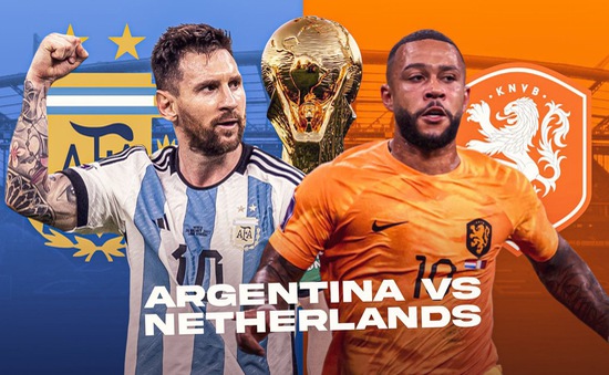 Hà Lan vs Argentina: Cuộc thư hùng đỉnh cao, chờ dấu ấn Messi | 2h00 ngày 10/12 trực tiếp trên VTV3 và VTV Cần Thơ