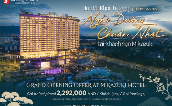 Khách sạn Mikazuki chính thức khai trương đón khách từ 1/6/2022