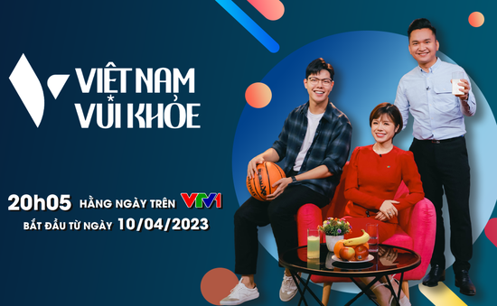 Việt Nam vui khỏe - Chương trình mới từ VTV và Vinamilk chính thức lên sóng