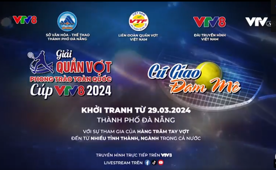 Giải Quần vợt phong trào toàn quốc - Cúp VTV8 năm 2024