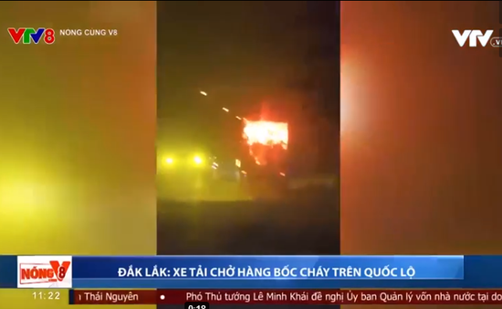 Đắk Lắk: Xe tải chở hàng bốc cháy trên quốc lộ 26