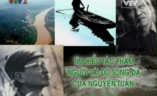 Tìm hiểu tác phẩm Người lái đò sông Đà - Nguyễn Tuân