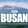 TP Busan chạy đua đăng cai World Expo 2030 bằng công nghệ mới, văn hóa và thân thiện với môi trường