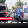 Thành phố Hồ Chí Minh tồn tại 87 điểm "xe dù bến cóc"